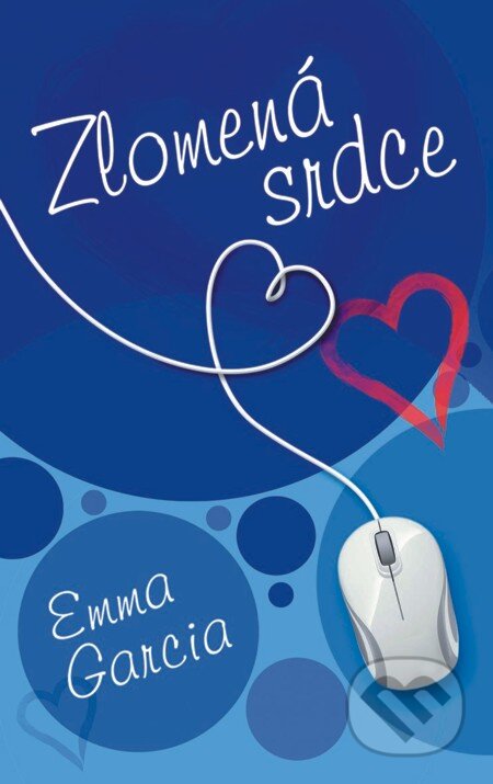 E-kniha: Zlomená srdce (Emma Garcia). Baronet, 2013 E-kniha: Zlomená srdce (Emma Garcia). Baronet, 2013