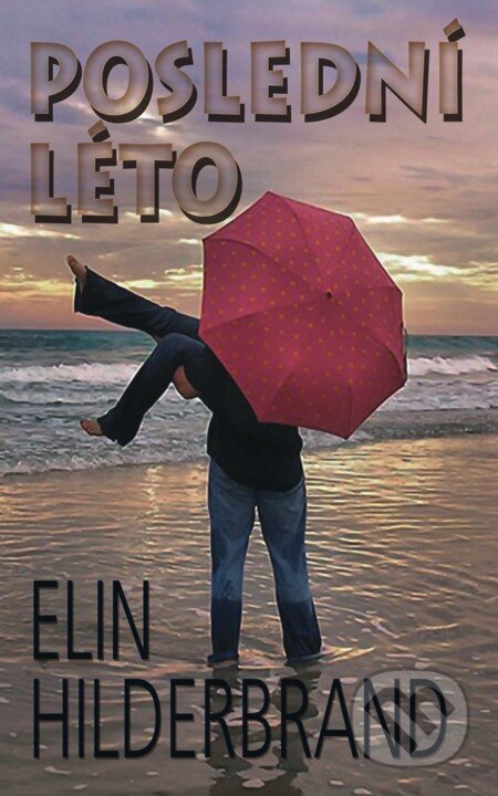 E-kniha: Poslední léto (Elin Hildebrand). Baronet, 2013 E-kniha: Poslední léto (Elin Hildebrand). Baronet, 2013