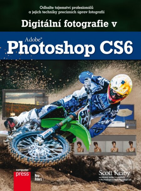 Kniha: Digitální fotografie v Adobe Photoshop CS6 (Scott Kelby). Computer Press, 2013 Kniha: Digitální fotografie v Adobe Photoshop CS6 (Scott Kelby). Computer Press, 2013