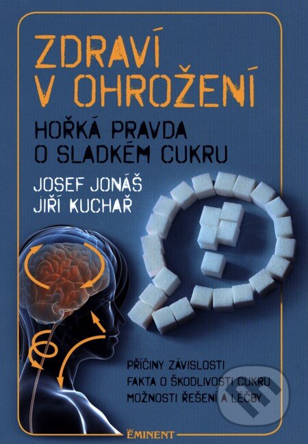 Kniha: Zdraví v ohrožení (Jiří Kuchař a Josef Jonáš). Eminent, 2013 Kniha: Zdraví v ohrožení (Jiří Kuchař a Josef Jonáš). Eminent, 2013