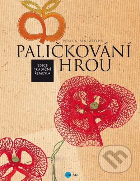 Kniha: Paličkování hrou (Lenka Malátová). Edika, 2013 Kniha: Paličkování hrou (Lenka Malátová). Edika, 2013