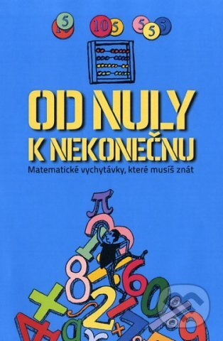 Kniha: Od nuly k nekonečnu (Mike Goldsmith). Fortuna Libri ČR, 2013 Kniha: Od nuly k nekonečnu (Mike Goldsmith). Fortuna Libri ČR, 2013