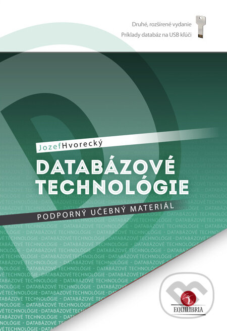 Kniha: Databázové technológie (Podporný učebný materiál) (Jozef Hvorecký). EQUILIBRIA, 2013 Kniha: Databázové technológie (Podporný učebný materiál) (Jozef Hvorecký). EQUILIBRIA, 2013