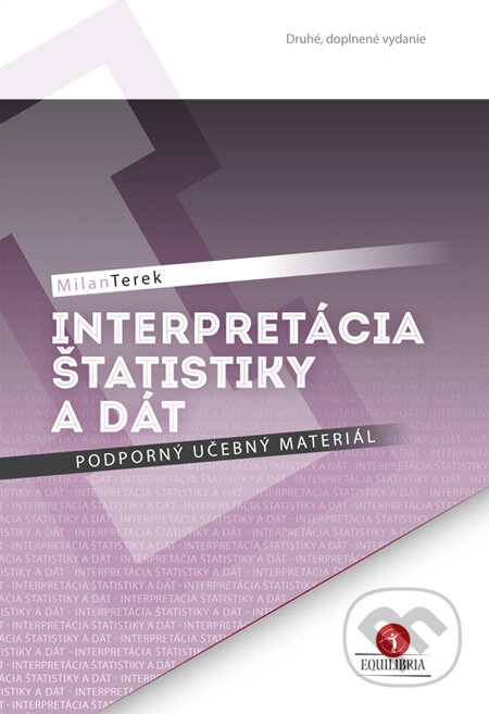 Kniha: Interpretácia štatistiky a dát (Podporný učebný materiál) (Milan Terek). EQUILIBRIA, 2013 Kniha: Interpretácia štatistiky a dát (Podporný učebný materiál) (Milan Terek). EQUILIBRIA, 2013