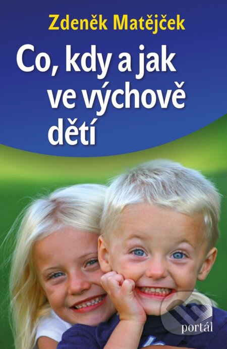 Kniha: Co, kdy a jak ve výchově dětí (Zdeněk Matějček). Portál, 2013 Kniha: Co, kdy a jak ve výchově dětí (Zdeněk Matějček). Portál, 2013