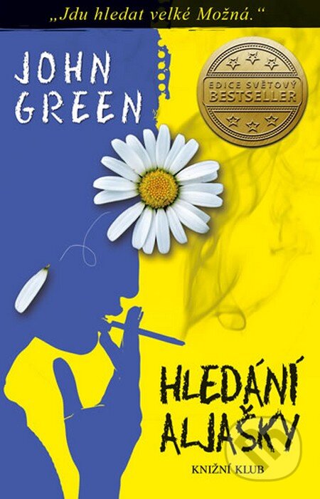 Kniha: Hledání Aljašky (John Green). Knižní klub, 2013 Kniha: Hledání Aljašky (John Green). Knižní klub, 2013