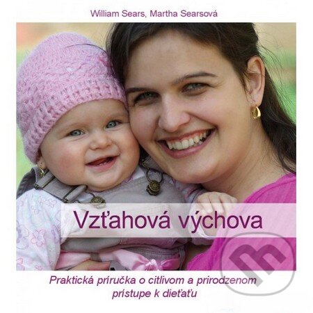 Kniha: Vzťahová výchova (Martha Searsová a William Sears). Christbook, 2012 Kniha: Vzťahová výchova (Martha Searsová a William Sears). Christbook, 2012