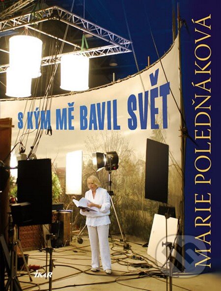 Kniha: S kým mě bavil svět (Marie Poledňáková). Ikar CZ, 2013 Kniha: S kým mě bavil svět (Marie Poledňáková). Ikar CZ, 2013