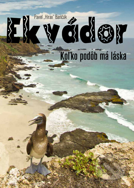 Kniha: Ekvádor: Koľko podôb má láska (Pavel Hirax Baričák). HladoHlas, 2013 Kniha: Ekvádor: Koľko podôb má láska (Pavel Hirax Baričák). HladoHlas, 2013