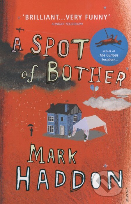 Kniha: A Spot of Bother (Mark Haddon). Vintage, 2007 Kniha: A Spot of Bother (Mark Haddon). Vintage, 2007