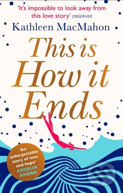 Kniha: This Is How It Ends (Kathleen Macmahon). Sphere, 2013 Kniha: This Is How It Ends (Kathleen Macmahon). Sphere, 2013
