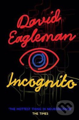 Kniha: Incognito (David Eagleman). Canongate Books, 2012 Kniha: Incognito (David Eagleman). Canongate Books, 2012