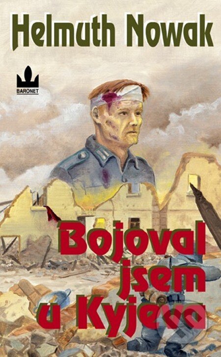 E-kniha: Bojoval jsem u Kyjeva (Helmuth Nowak). Baronet, 2004 E-kniha: Bojoval jsem u Kyjeva (Helmuth Nowak). Baronet, 2004