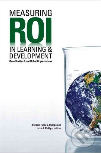 Measuring Roi in Learning & Development - Jack Phillips, ASTD Press, 2012