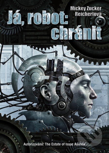 Kniha: Já, robot: chránit (Mickey Zucker Reichertová). Argo, Triton, 2013 Kniha: Já, robot: chránit (Mickey Zucker Reichertová). Argo, Triton, 2013