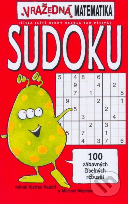 Kniha: Vražedná matematika - Sudoku (Kjartan Poskitt). Egmont ČR, 2006 Kniha: Vražedná matematika - Sudoku (Kjartan Poskitt). Egmont ČR, 2006