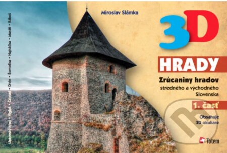 Kniha: 3D hrady - Zrúcaniny hradov stredného a východného Slovenska (Miroslav Slámka). Slovenský skauting, 2013 Kniha: 3D hrady - Zrúcaniny hradov stredného a východného Slovenska (Miroslav Slámka). Slovenský skauting, 2013