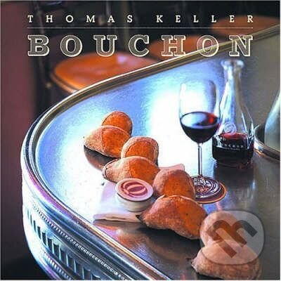 Kniha: Bouchon (Deborah Jones, Jeffrey Cerciello, Susie Heller a Thomas Keller). Workman, 2004 Kniha: Bouchon (Deborah Jones, Jeffrey Cerciello, Susie Heller a Thomas Keller). Workman, 2004