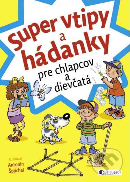 Kniha: Super vtipy a hádanky pre chlapcov a dievčatá (Fragment). Fragment, 2013 Kniha: Super vtipy a hádanky pre chlapcov a dievčatá (Fragment). Fragment, 2013