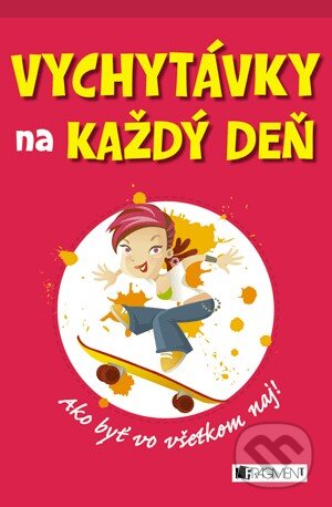Kniha: Vychytávky na každý deň – Ako byť vo všetkom naj (Juliana Fosterová). Fragment, 2013 Kniha: Vychytávky na každý deň – Ako byť vo všetkom naj (Juliana Fosterová). Fragment, 2013