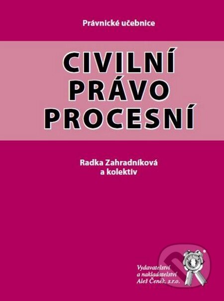 Kniha: Civilní právo procesní (Radka Zahradníková). Aleš Čeněk, 2013 Kniha: Civilní právo procesní (Radka Zahradníková). Aleš Čeněk, 2013
