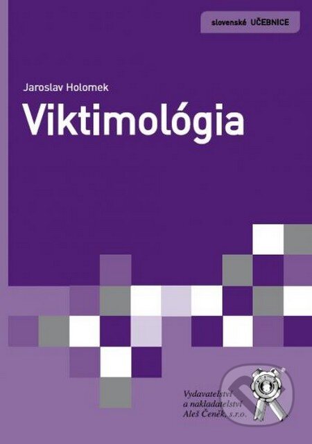 Kniha: Viktimológia (Jaroslav Holomek). Aleš Čeněk, 2013 Kniha: Viktimológia (Jaroslav Holomek). Aleš Čeněk, 2013