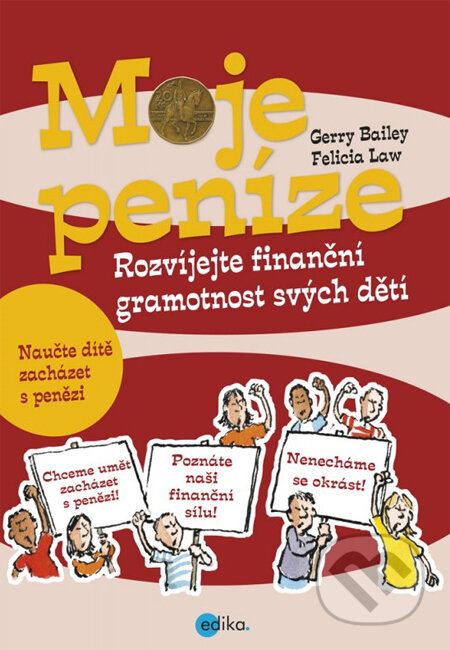 Kniha: Moje peníze (Felicia Law a Gerry Bailey). Edika, 2013 Kniha: Moje peníze (Felicia Law a Gerry Bailey). Edika, 2013