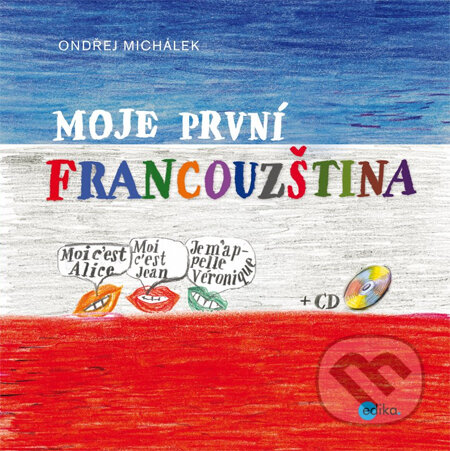 Moje první francouzština + CD - Ondřej Michálek, Edika, 2013