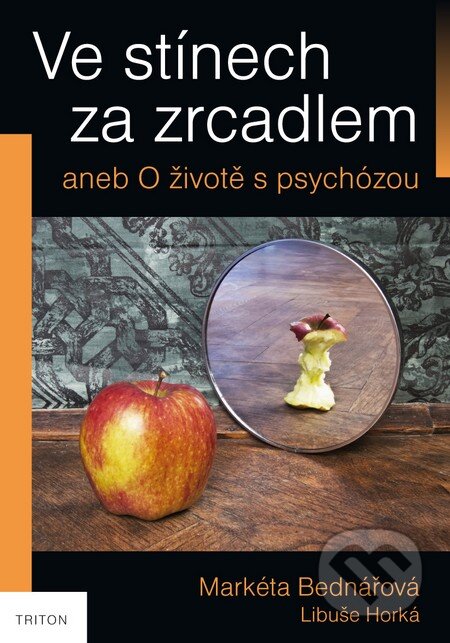 Kniha: Ve stínech za zrcadlem (Libuše Horká a Markéta Bednářová). Triton, 2013 Kniha: Ve stínech za zrcadlem (Libuše Horká a Markéta Bednářová). Triton, 2013