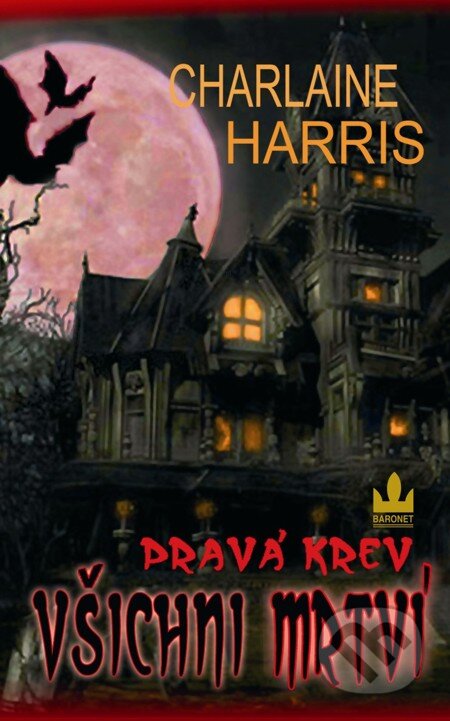 E-kniha: Pravá krev - Všichni mrtví (Charlaine Harris). Baronet, 2011 E-kniha: Pravá krev - Všichni mrtví (Charlaine Harris). Baronet, 2011