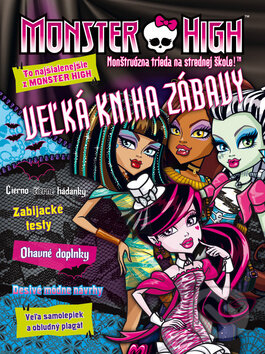 Kniha: Monster High: Veľká kniha zábavy (Egmont SK). Egmont SK, 2013 Kniha: Monster High: Veľká kniha zábavy (Egmont SK). Egmont SK, 2013