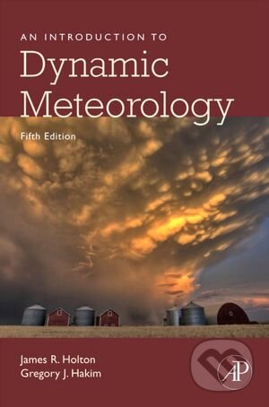 Kniha: An Introduction to Dynamic Meteorology (Gregory J. Hakim a James R. Holton). Academic Press, 2012 Kniha: An Introduction to Dynamic Meteorology (Gregory J. Hakim a James R. Holton). Academic Press, 2012