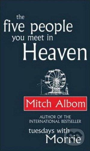 Kniha: The Five People You Meet in Heaven (Mitch Albom), 2004 Kniha: The Five People You Meet in Heaven (Mitch Albom), 2004