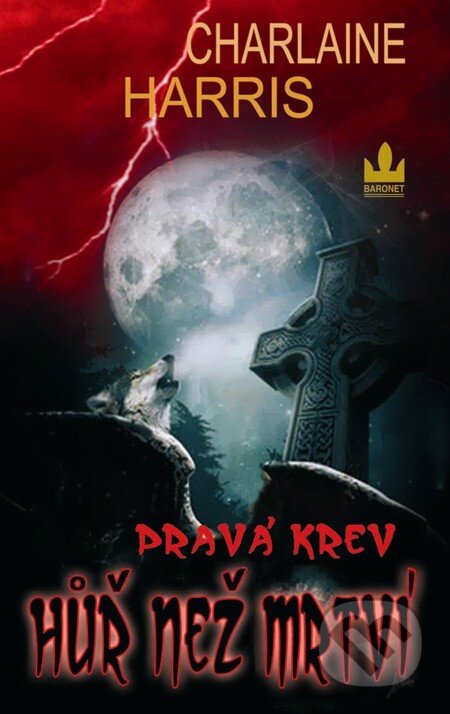 E-kniha: Pravá krev - Hůř než mrtví (Charlaine Harris). Baronet, 2011 E-kniha: Pravá krev - Hůř než mrtví (Charlaine Harris). Baronet, 2011
