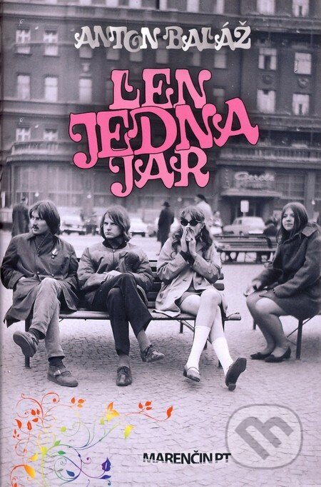 Kniha: Len jedna jar (Anton Baláž). Marenčin PT, 2013 Kniha: Len jedna jar (Anton Baláž). Marenčin PT, 2013