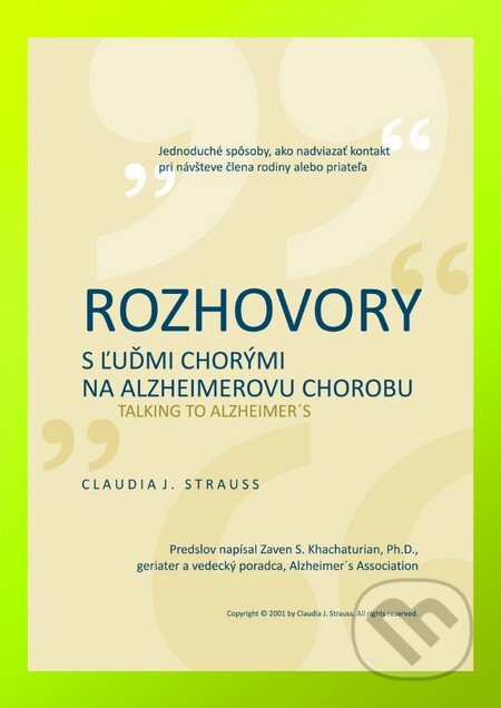 Kniha: Rozhovory s ľuďmi chorými na Alzheimerovu chorobu (Claudia J. Strauss). Slovenská Alzheimerova spoločnosť, 2011 Kniha: Rozhovory s ľuďmi chorými na Alzheimerovu chorobu (Claudia J. Strauss). Slovenská Alzheimerova spoločnosť, 2011