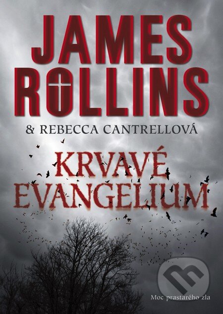 Kniha: Krvavé evangelium (James Rollins a Rebecca Cantrell). BB/art, 2013 Kniha: Krvavé evangelium (James Rollins a Rebecca Cantrell). BB/art, 2013