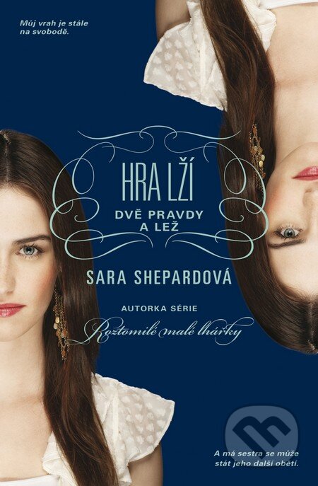 Kniha: Hra lží: Dvě pravdy a lež (Sara Shepard). BB/art, 2013 Kniha: Hra lží: Dvě pravdy a lež (Sara Shepard). BB/art, 2013