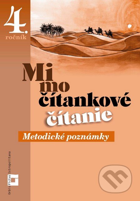 Kniha: Mimočítankové čítanie pre 4. ročník základných škôl (Metodické poznámky) (Alena Kurtulíková a Dana Kovárová). Orbis Pictus Istropolitana Kniha: Mimočítankové čítanie pre 4. ročník základných škôl (Metodické poznámky) (Alena Kurtulíková a Dana Kovárová). Orbis Pictus Istropolitana