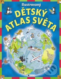 Kniha: Ilustrovaný dětský atlas světa (Deborah Chancellor). Nakladatelství Fragment, 2013 Kniha: Ilustrovaný dětský atlas světa (Deborah Chancellor). Nakladatelství Fragment, 2013