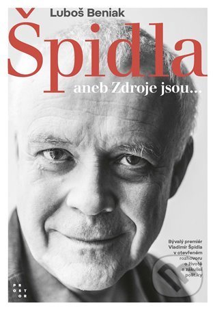Kniha: Špidla (Luboš Beniak a Vladimír Špidla). Prostor, 2022 Kniha: Špidla (Luboš Beniak a Vladimír Špidla). Prostor, 2022