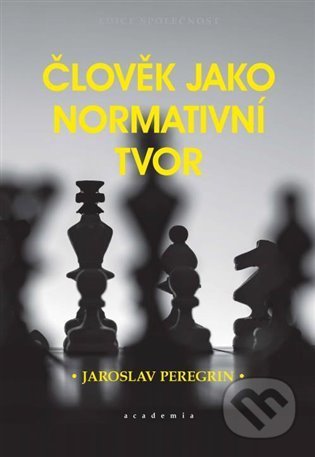 Kniha: Člověk jako normativní tvor (Jaroslav Peregrin). Academia, 2022 Kniha: Člověk jako normativní tvor (Jaroslav Peregrin). Academia, 2022