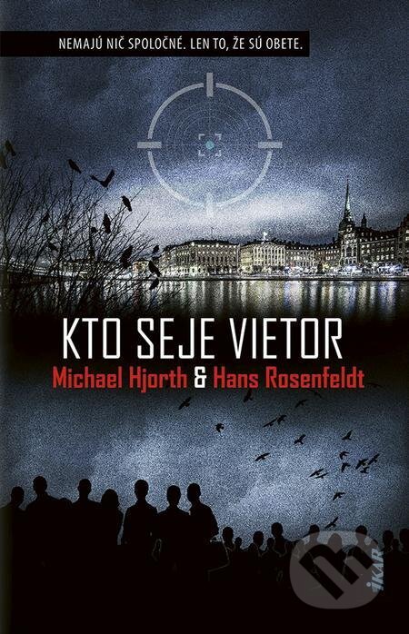 E-kniha: Kto seje vietor (Hans Rosenfeldt a Michael Hjorth). Ikar, 2022 E-kniha: Kto seje vietor (Hans Rosenfeldt a Michael Hjorth). Ikar, 2022