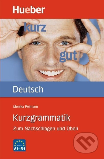 Kniha: Kurzgrammatik Deutsch (Monika Reimann). Max Hueber Verlag, 2010 Kniha: Kurzgrammatik Deutsch (Monika Reimann). Max Hueber Verlag, 2010
