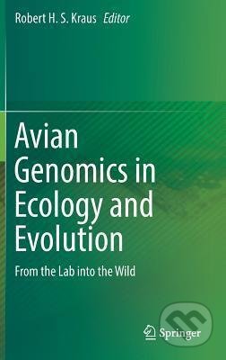 Kniha: Avian Genomics in Ecology and Evolution (Robert S.H. Kraus). Springer Verlag, 2019 Kniha: Avian Genomics in Ecology and Evolution (Robert S.H. Kraus). Springer Verlag, 2019