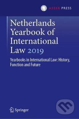 Kniha: Netherlands Yearbook of International Law 2019 (Otto Spijkers, Wouter G. Werner a Ramses A. Wessel). T.M.C. Asser Press, 2020 Kniha: Netherlands Yearbook of International Law 2019 (Otto Spijkers, Wouter G. Werner a Ramses A. Wessel). T.M.C. Asser Press, 2020