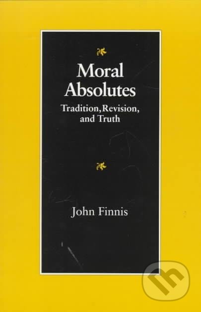 Kniha: Moral Absolutes (John Finnis). The Catholic University of America Press, 1991 Kniha: Moral Absolutes (John Finnis). The Catholic University of America Press, 1991