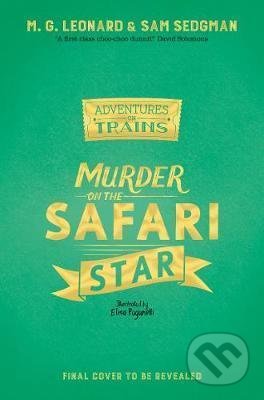 Kniha: Murder on the Safari Star (M.G. Leonard a Sam Sedgman). Pan Macmillan, 2021 Kniha: Murder on the Safari Star (M.G. Leonard a Sam Sedgman). Pan Macmillan, 2021