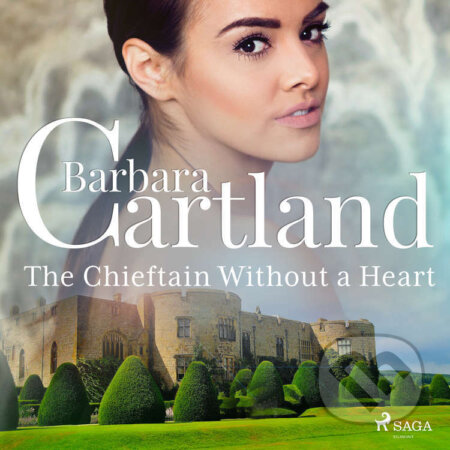 Audiokniha: The Chieftain Without a Heart (EN) (Barbara Cartland). Saga Egmont, 2022 Audiokniha: The Chieftain Without a Heart (EN) (Barbara Cartland). Saga Egmont, 2022