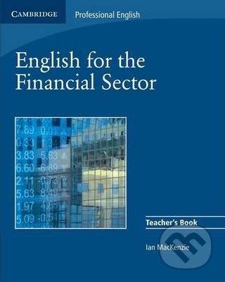 Kniha: English for the Financial Sector (Ian Mackenzie). Cambridge University Press, 2008 Kniha: English for the Financial Sector (Ian Mackenzie). Cambridge University Press, 2008